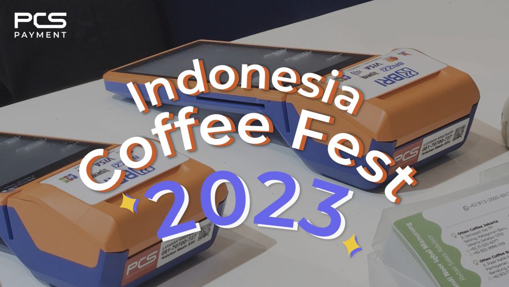 Pengalaman Transaksi Praktis dengan EDC PCS Payment di BRI & Pegadaian Indonesia Coffee Festival 2023